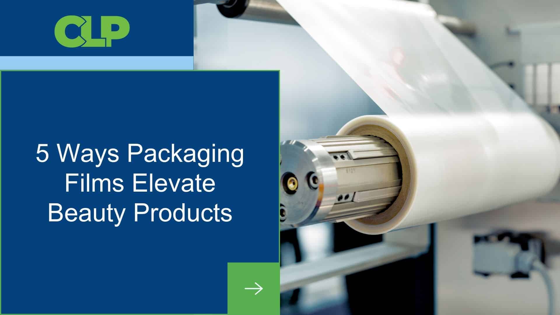 5 Ways Packaging Films Elevate Beauty Products